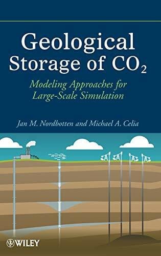 Celia, Michael A. Geological Storage of CO2: Modeling Approaches for Large-Scale Simulation