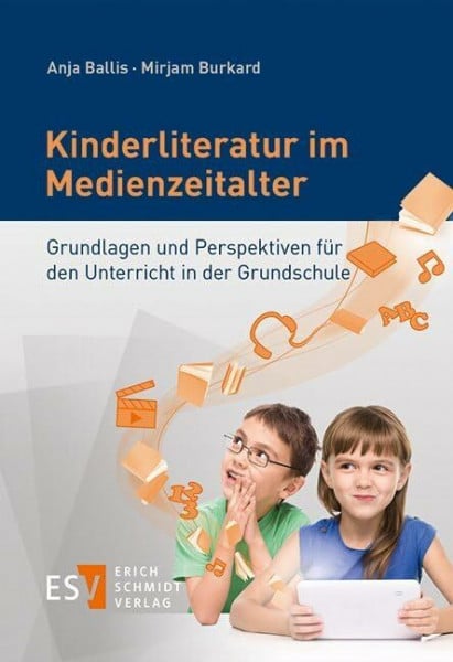 Dr. Mirjam Burkard Kinderliteratur im Medienzeitalter: Grundlagen und Perspektiven für den Unterricht in der Grundschule