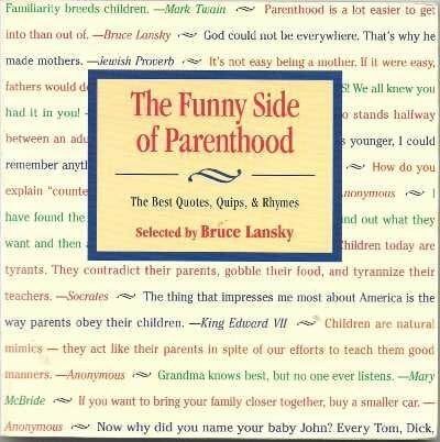 Lansky, Bruce The Funny Side of Parenthood: The Best Quotes, Quips and ...
