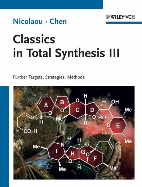 Chen, Jason S. Classics in Total Synthesis III: Further Targets, Strategies, Methods