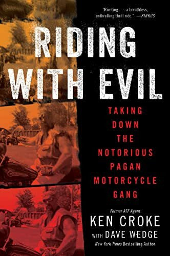 Wedge, Dave Riding with Evil: Taking Down the Notorious Pagan Motorcycle Gang