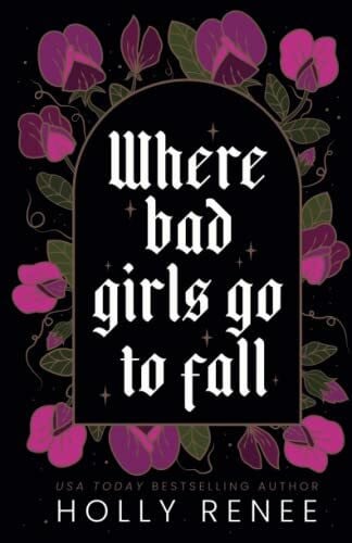 Renee, Holly Where Bad Girls Go to Fall: A Best Friend's Brother Romance (The Good Girls Series, Band 2)