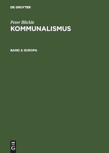 Blickle, Peter Kommunalismus, Bd.2, Europa: Skizzen einer gesellschaftlichen Organisationsform (Peter Blickle: Kommunalismus)