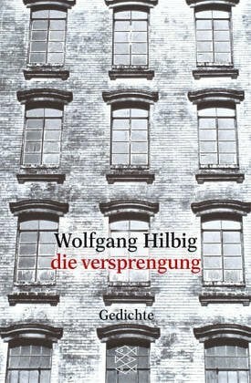 Hilbig, Wolfgang Die Versprengung: Gedichte