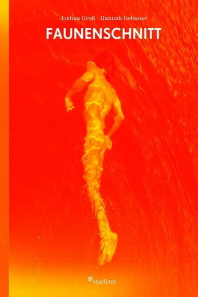 starfruit publications (Publisher) Joshua Groß / Hannah Gebauer. Faunenschnitt