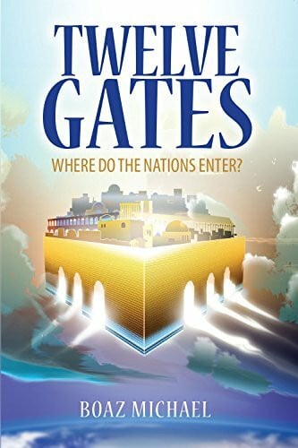Boaz Michael Twelve Gates: Where Do the Nations Enter?