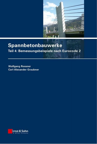 Graubner, Carl-Alexander Spannbetonbauwerke: Teil 4: Bemessungsbeispiele nach Eurocode 2