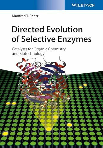 Reetz, Manfred T. Directed Evolution of Selective Enzymes: Catalysts for Organic Chemistry and Biotechnology