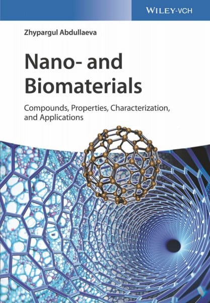 Abdullaeva, Zhypargul Nano- and Biomaterials: Compounds, Properties, Characterization, and Applications