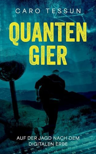 Tessun, Caro Quantengier: Auf der Jagd nach dem digitalen Erbe