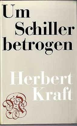 Kraft, Herbert Um Schiller betrogen