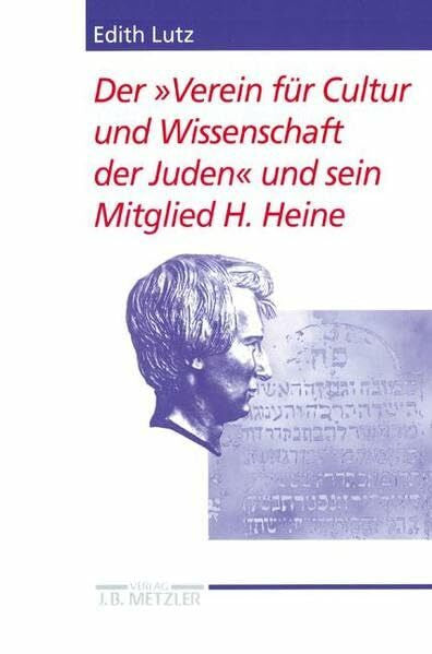 Lutz, Edith Der 'Verein für Cultur und Wissenschaft der Juden' und seine Mitglied H. Heine (Heine-Studien)