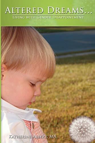 Asbery, MA, Katherine Altered Dreams...: Living with Gender Disappointment