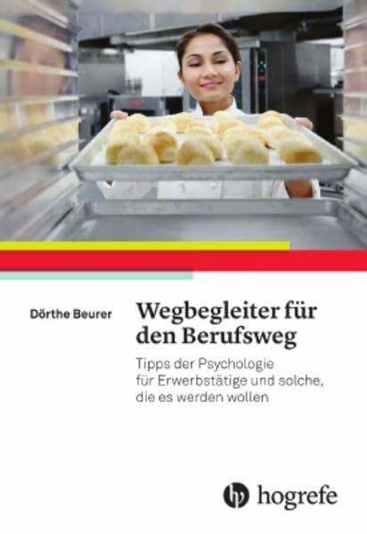 Beurer, DÃ¶rthe Wegbegleiter fÃ¼r den Berufsweg: Tipps der Psychologie fÃ¼r ErwerbstÃ¤tige und solche, die es werden wollen