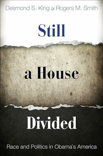 Smith, Rogers M. Still a House Divided: Race and Politics in Obama's America (Princeton Studies in American Politics: Hisorical, International, and Comparative Perspectives)