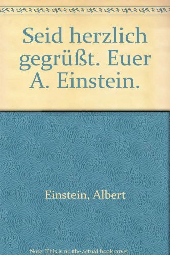 Albert Einstein. Babara Schneider-Kempf. Bettina-Martine Wolter. Seid herzlich gegrüsst. Euer A. Einstein.