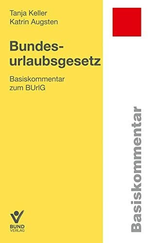 Augsten, Katrin Bundesurlaubsgesetz: Basiskommentar zum BurlG (Basiskommentare)