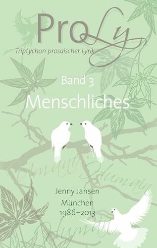 Jansen, Jenny ProLy. Triptychon prosaischer Lyrik. Band 3 Menschliches
