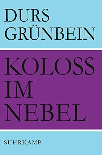 Grünbein, Durs Koloß im Nebel: Gedichte
