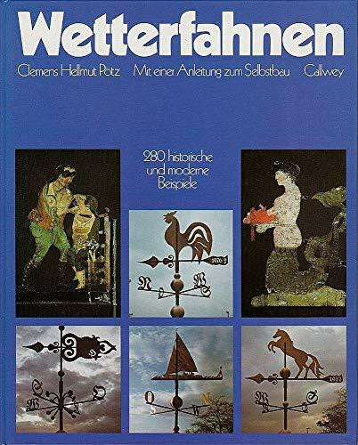 Pötz, Clemens H Wetterfahnen: Mit einer Anleitung zum Selbstbau. 280 historische und moderne Beispiele