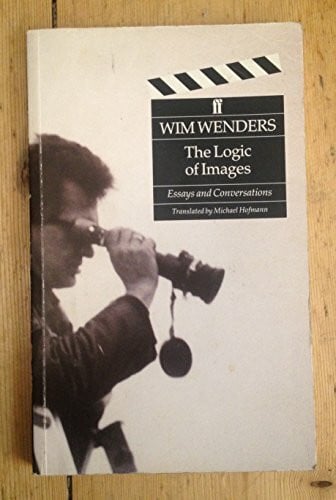 Wenders, Wim The Logic of Images: Essays and Conversations