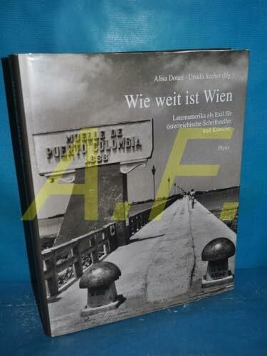 ZurMühlen, Patrick von Wie weit ist Wien - Lateinamerika als Exil für österreichische Schriftsteller und Künstler