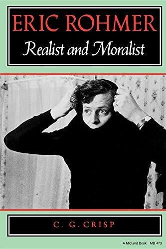 Crisp, Colin Eric Rohmer: Realist and Moralist