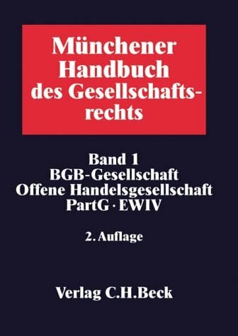Falkenhausen, Joachim Frhr. von Münchener Handbuch des Gesellschaftsrechts Bd. 1: BGB-Gesellschaft, Offene Handelsgesellschaft, Partnerschaftsgesellschaft, Partenreederei, EWIV