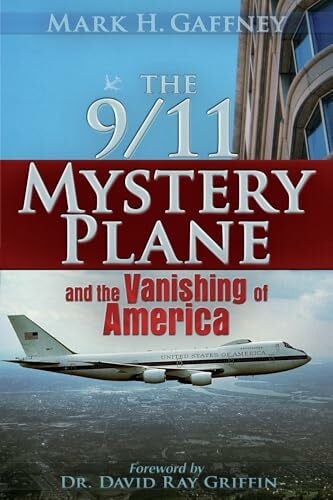 Griffin, David Ray The 9/11 Mystery Plane: And the Vanishing of America