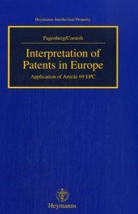 Cornish, William R. Interpretation of Paptents in Europe: Application of Article 69 EPC (Heymanns Intellectual Property)