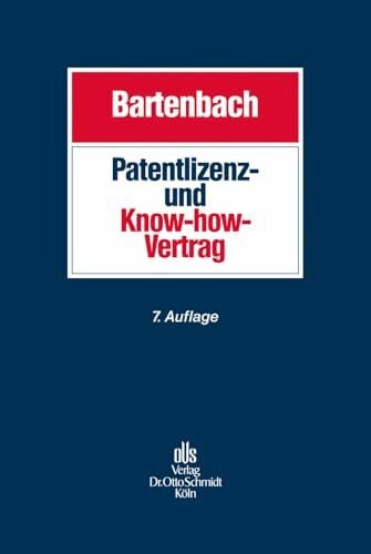 Bartenbach, RA Prof. Dr. Kurt Patentlizenz- und Know-how-Vertrag