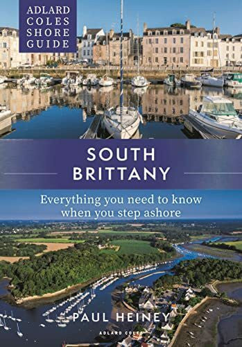 Heiney, Paul Adlard Coles Shore Guide: South Brittany: Everything you need to know when you step ashore