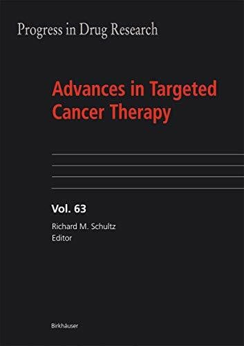 Schultz, Richard M. Advances in Targeted Cancer Therapy (Progress in Drug Research, 63, Band 63)