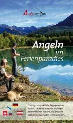 Burtscher, Moritz Angeln im Ferienparadies: Der erste AngelfÃ¼hrer fÃ¼r das DreilÃ¤ndereck Deutschland, Ãsterreich und die Schweiz. Ãber 160 ausgewÃ¤hlte AngelgewÃ¤sser in Wort und Bild mit allen Informationen fÃ¼r Angler.