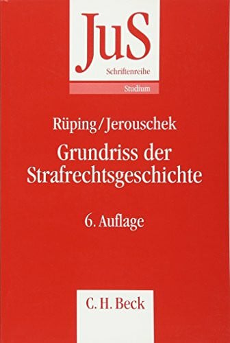 Jerouschek, GÃ¼nter Grundriss der Strafrechtsgeschichte (JuS-Schriftenreihe/Studium, Band 73)