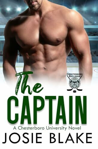 Blake, Josie The Captain: A Fake Relationship Hockey Romance (Chesterboro University, Band 1)