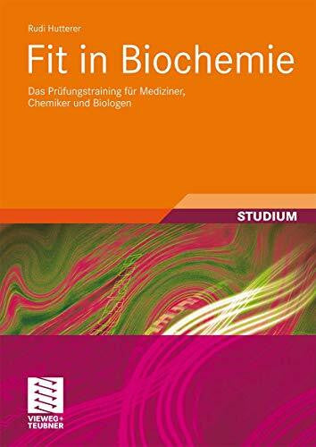 Hutterer, Rudi Fit in Biochemie: Das Prüfungstraining für Mediziner, Chemiker und Biologen (Studienbücher Chemie)