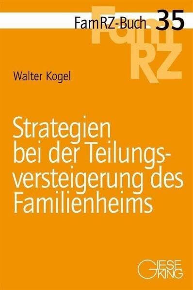 Kogel, Walter Strategien bei der Teilungsversteigerung des Familienheims (FamRZ-Buch)
