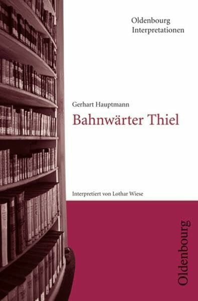 Wiese, Lothar Gerhart Hauptmann, Bahnwärter Thiel (Oldenbourg Interpretationen)