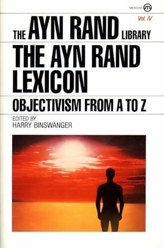 Rand, Ayn The Ayn Rand Lexicon: Objectivism from A to Z (Ayn Rand Library, Band 4)