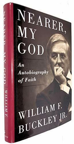 Buckley, William F. Nearer, My God: An Autobiography of Faith
