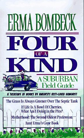 Bombeck, Erma Four of a Kind: A Suburban Field Guide : A Treasury of Works by America's Best-Loved Humorist