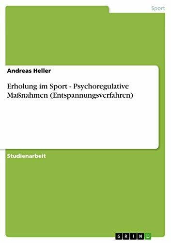 Heller, Andreas Erholung im Sport - Psychoregulative Maßnahmen (Entspannungsverfahren)