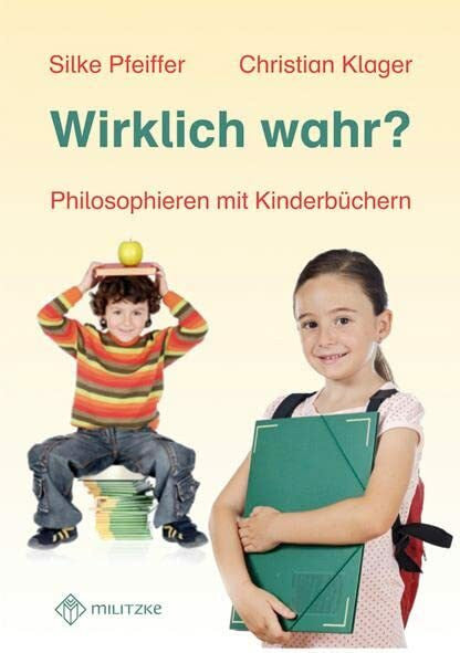 Klager, Christian Wirklich wahr?: Philosophieren mit Kinderbüchern