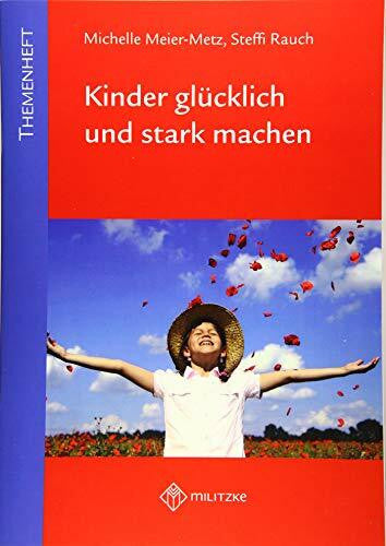 Rauch, Steffi Kinder glücklich und stark machen: Themenheft für die Grundschule