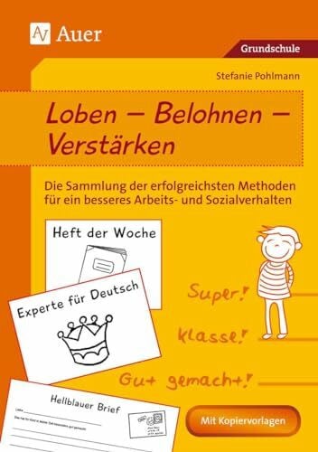 Pohlmann, Stefanie Loben - Belohnen - Verstärken: Die Sammlung der erfolgreichsten Methoden für ein besseres Arbeits- und Sozialverhalten (1. bis 4. Klasse)