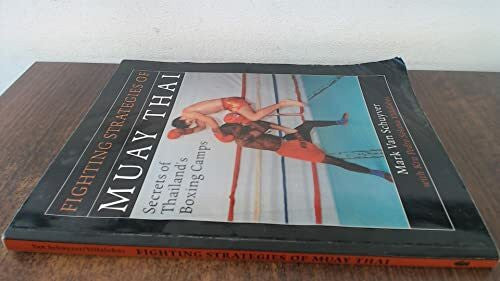 Villalobos, Pedro Fighting Strategies of Muay Thai: Secrets of Thailand's Boxing Camps