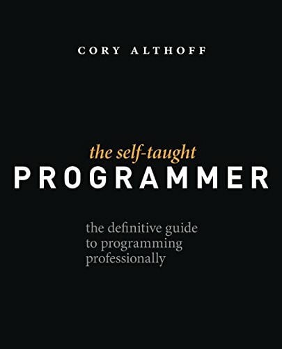 Althoff, Cory The Self-Taught Programmer: The Definitive Guide to Programming Professionally