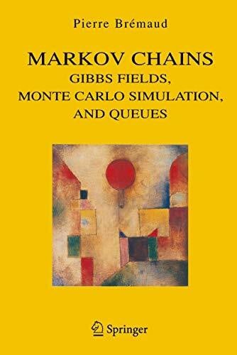 Bremaud, Pierre Markov Chains: Gibbs Fields, Monte Carlo Simulation, and Queues (Texts in Applied Mathematics, 31, Band 31)
