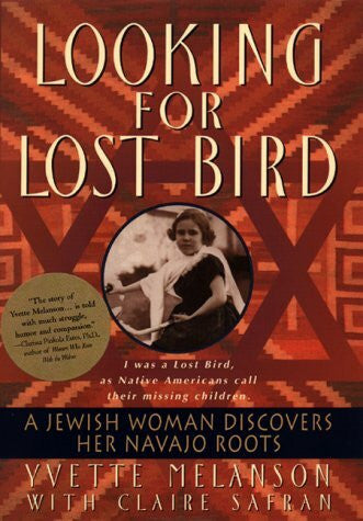 Safran, Claire Looking for Lost Bird: A Jewish Woman Discovers Her Navajo Roots